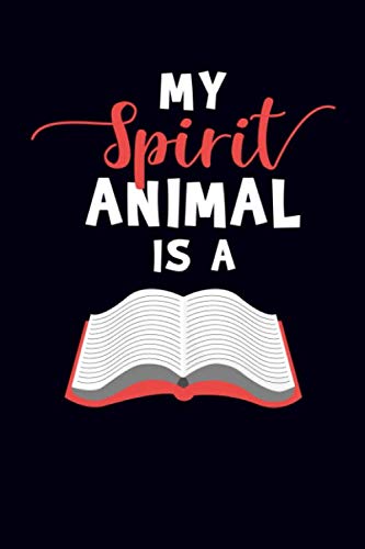 My Spirit Animal Is A: Book Lovers Journal Books