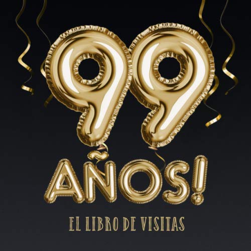 99 años - El libro de visitas: Decoración para el 99 cumpleaños – Regalos para hombre y mujer - 99 años - Edición Globos Oro Negro - Libro de firmas para felicitaciones y fotos de los invitados Hobbies & Crafts