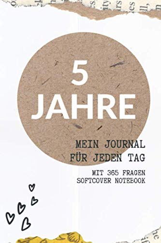 5 Jahre - Mein Journal für jeden Tag: Tagebuch mit 365 Fragen, die zum Nachdenken anregen Self-help