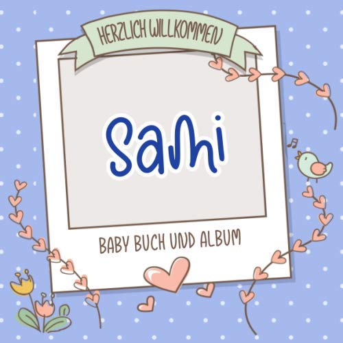 Herzlich Willkommen Sami - Baby Buch und Album: Personalisiertes Babybuch und Babyalbum, Geschenk zu Schwangerschaft und Geburt, Baby Name auf dem Cover Health, Nutrition & Fitness