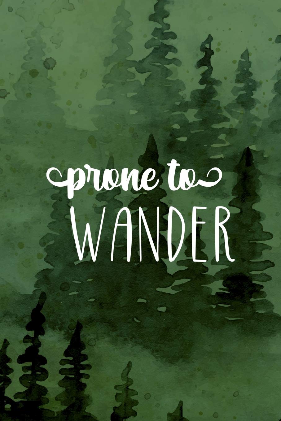 Prone To Wander: All Purpose 6x9 Blank Lined Notebook Journal Way Better Than A Card Trendy Unique Gift Green Forest Wander Travel Guides
