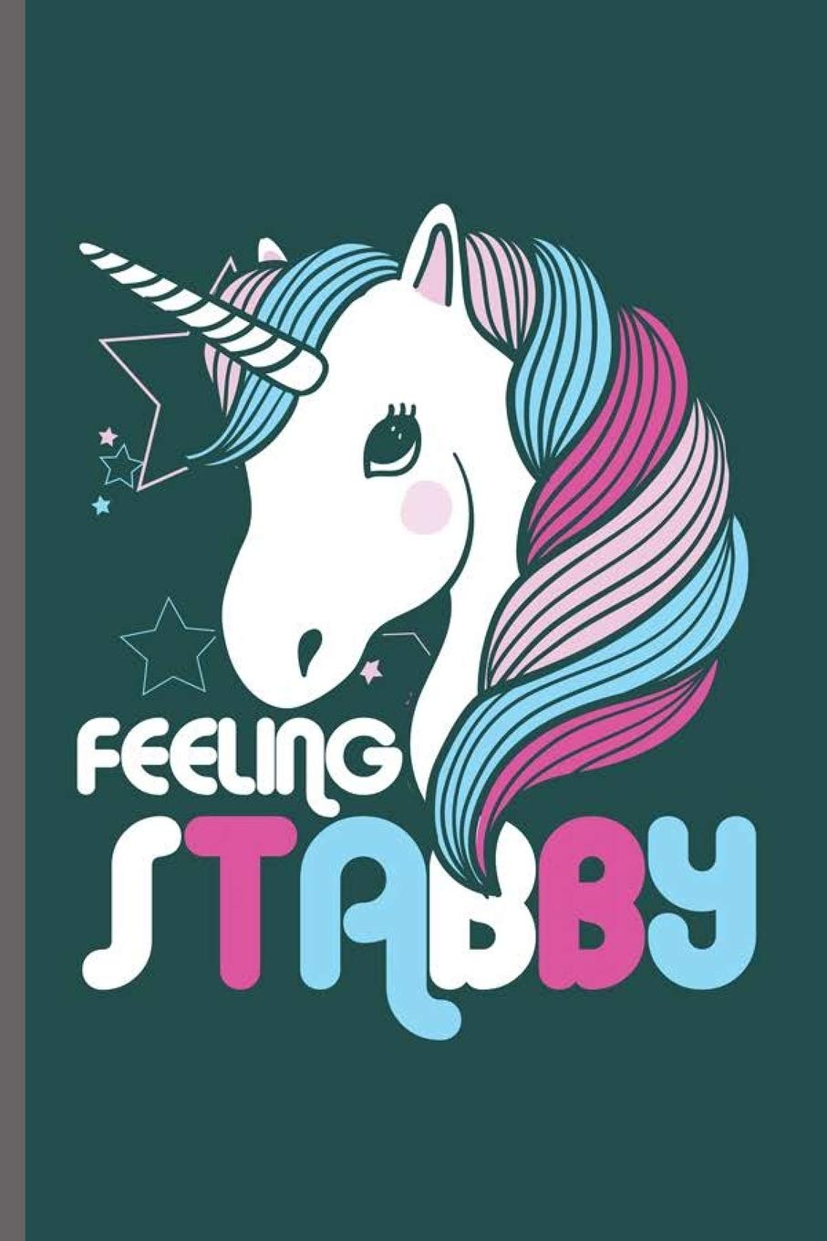 Feeling Stabby: Cool Animated Unicorn Design Personalized Birthday Gift For Any Occasion Blank Journal Gift (6"x9") Dot Grid Notebook to write in Contemporary literature