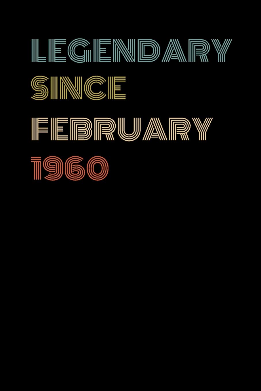 Legendary Since February 1960 - Birthday Gift For 59 Year Old Men and Women Born in February 1960: Blank Lined Retro Journal Notebook, Diary, Vintage Planner Books