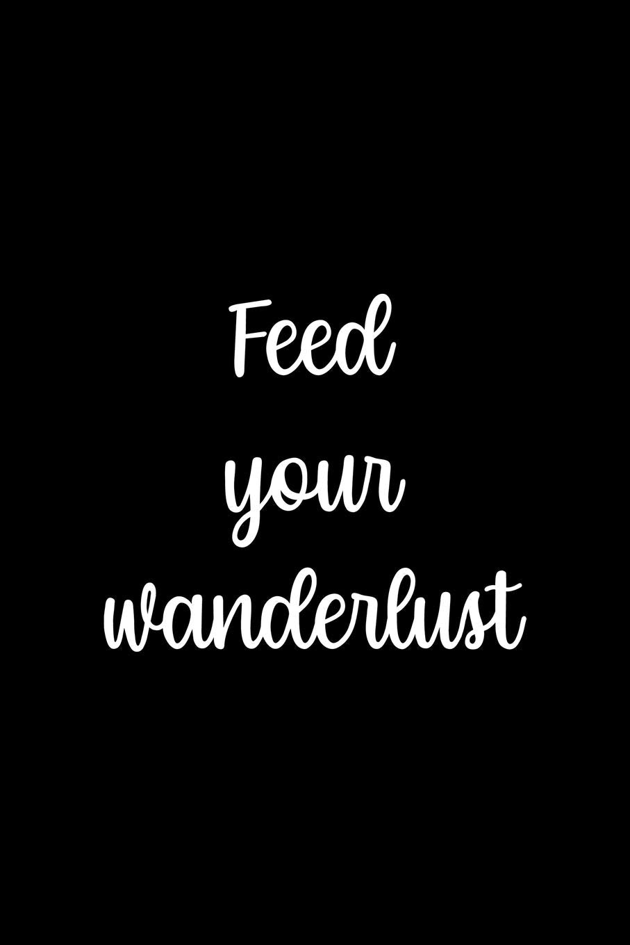 Feed Your Wanderlust: All Purpose 6x9 Blank Lined Notebook Journal Way Better Than A Card Trendy Unique Gift Black Solid Wander Travel Guides