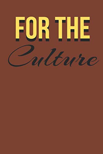 FOR THE CULTURE: Journal for black, African American, and women and men of color to write in. 6x9 120 pages Social Sciences