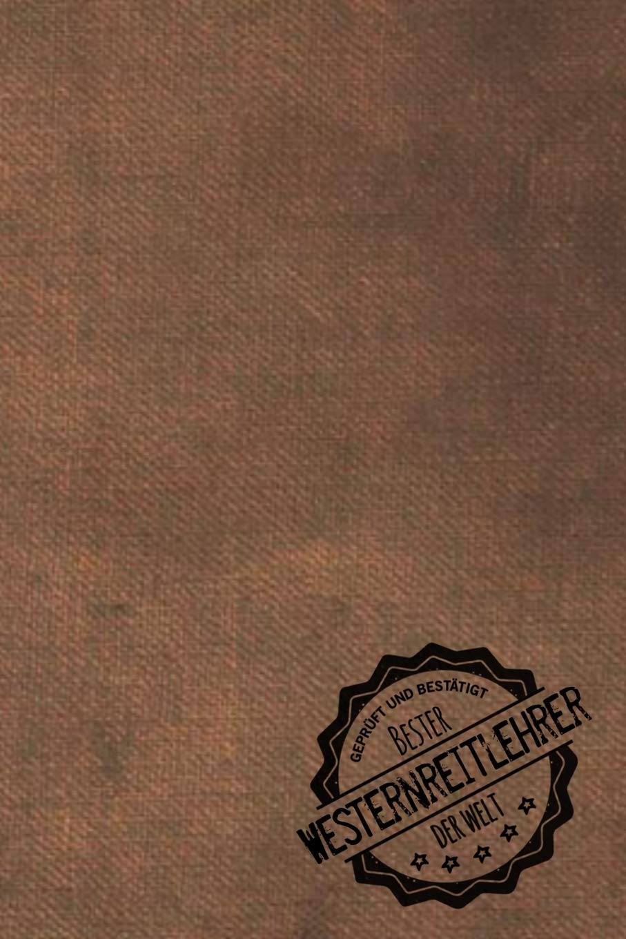 Geprüft und Bestätigt bester Westernreitlehrer der Welt: Notizbuch für den Trainer / Lehrer von Westernreiten Geschenkidee | Geschenke | Geschenk Books