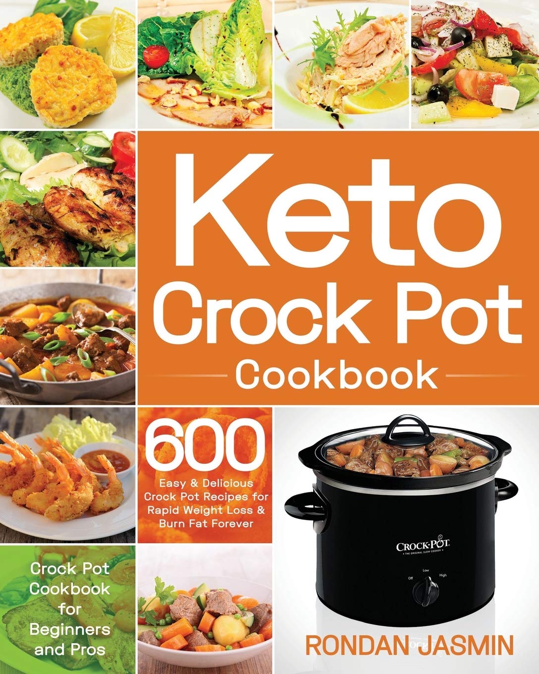 Keto Crock Pot Cookbook: 600 Easy & Delicious Crock Pot Recipes for Rapid Weight Loss & Burn Fat Forever (Crock Pot Cookbook for Beginners and Pros) Cooking & Enjoying