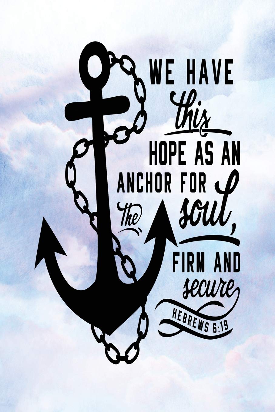Daily Gratitude Journal: Hope as An Anchor for The Soul Hebrews 6:19 | Daily and Weekly Reflection | Positive Mindset Notebook | Cultivate Happiness Diary (Encouraging Quotes and Verses, Band 59) Books