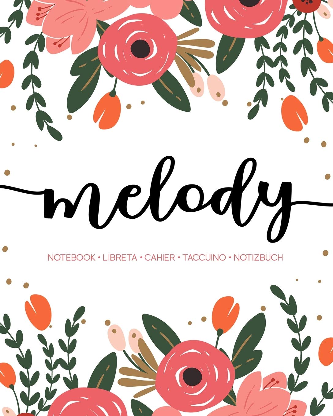 Melody: Notebook | Libreta | Cahier | Taccuino | Notizbuch: 110 pages paginas seiten pagine: Modern Florals First Name Notebook in Coral, Pink & Orange on White ACH489c Lifestyle
