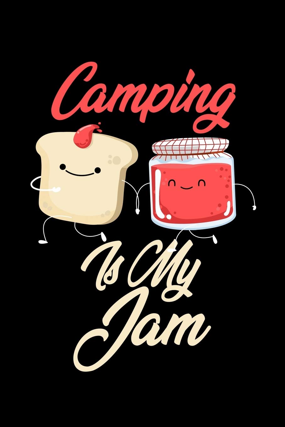 Camping is My Jam: Funny Camping Journal (Diary, Notebook) Christmas & Birthday Gift for Camping Enthusiasts Hobbies & Crafts