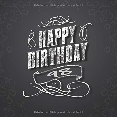 Happy Birthday 98: Cooles Geschenk zum 98. Geburtstag Geburtstagsparty Gästebuch Eintragen von Wünschen und Sprüchen lustig 120 Seiten / Design: Blumen Retro Vintage Funny Books