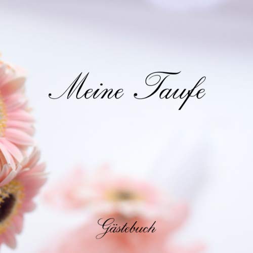 Meine Taufe - Gästebuch: Erinnerungsalbum & Eintragalbum für Mädchen und Jungen | schöne Geschenkidee für die Taufe | Taufgeschenk | Gast-Geschenk | Patenkind | Patin | Pate | Religion & Esotericism