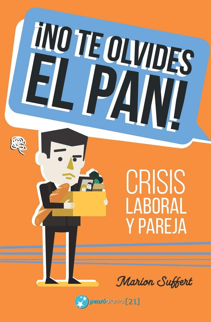 ¡No te olvides el pan!: Crisis laboral y pareja Business, Finance & Career