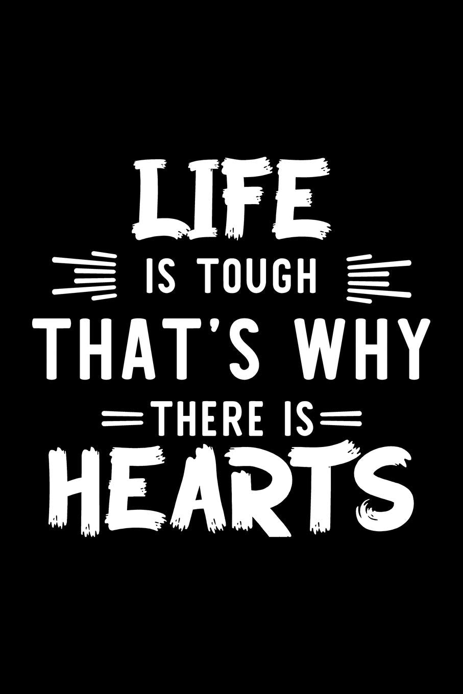 Life Is Tough That's Why There Is Hearts: Hearts Lover Journal | Great Christmas & Birthday Gift Idea for Hearts Fan | Hearts Theme Notebook | Hearts Fan Diary | 100 pages 6x9 inches Books