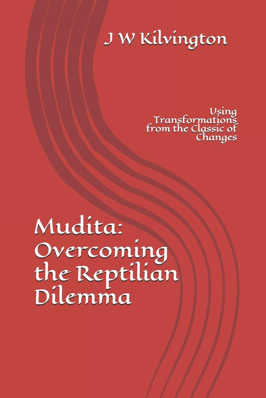 Mudita: Overcoming The Reptilian Dilemma: Using Transformations from the Classic of Changes Philosophy