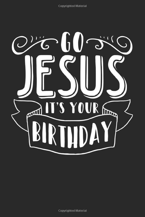 Christmas Notebook. Go Jesus it's your birthday: 6 x 9 checkered 0.5 cm. 120 pages. Notebook Sketchbook Journal Books