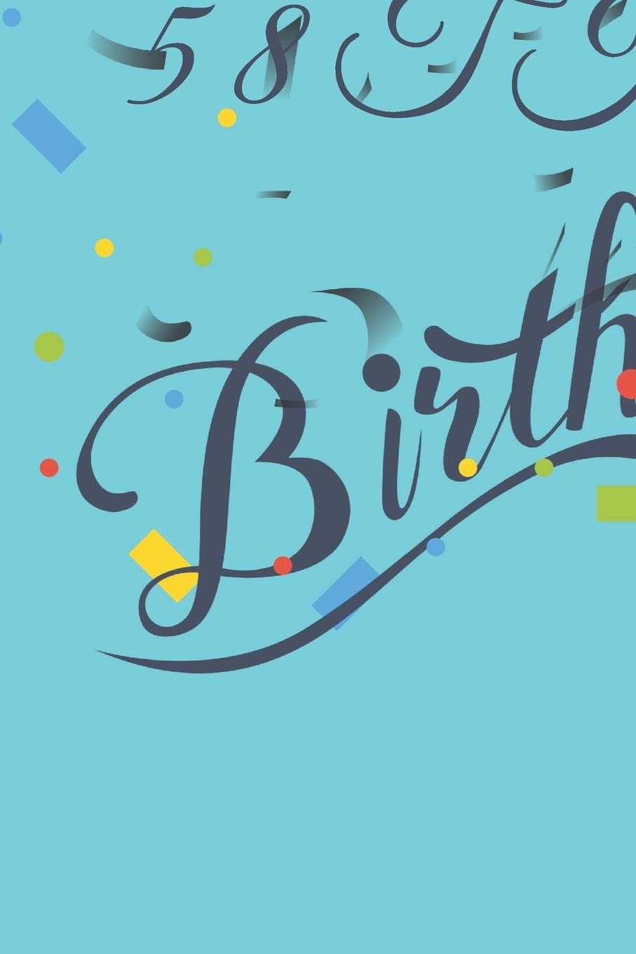 Happy 58th Birthday: 58th Birthday Gift / Journal / Notebook / Diary / Unique Greeting & Birthday Card Alternative Books