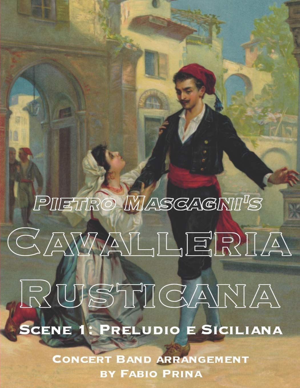 Pietro Mascagni's Cavalleria Rusticana - Scene 1: Preludio e Siciliana: Concert Band arrangement (Pietro Mascagni's Cavalleria Rusticana for Concert Band, Band 1) Sheet Music