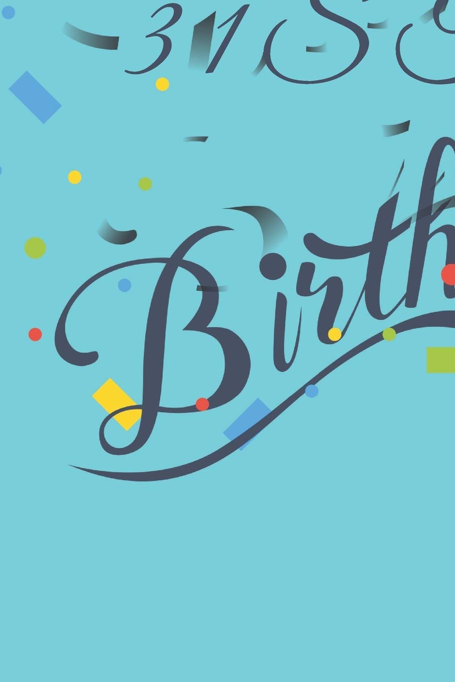 Happy 31st Birthday: 31st Birthday Gift / Journal / Notebook / Diary / Unique Greeting & Birthday Card Alternative Books