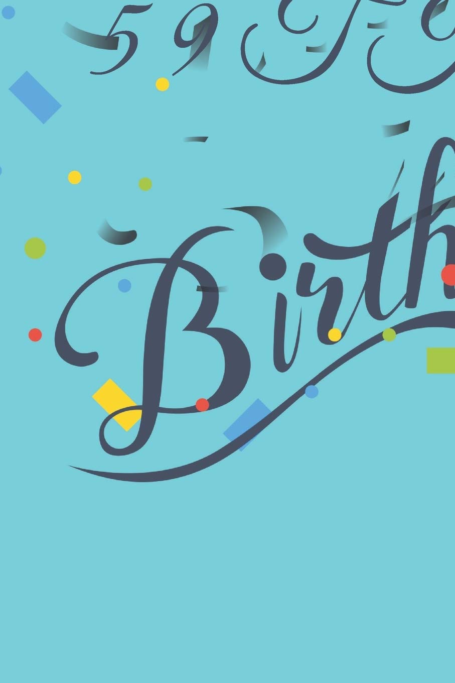 Happy 59th Birthday: 59th Birthday Gift / Journal / Notebook / Diary / Unique Greeting & Birthday Card Alternative Books
