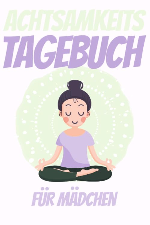 Achtsamkeitstagebuch für Mädchen: Achtsamkeit - Gedankensammler - 5 Minuten Tagebuch für Kinder - Positivtagebuch- Mit Achtsamkeitsübungen und Achtsamkeitstraining für mehr Selbstbewusstsein Medicine