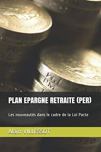 LE PLAN EPARGNE RETRAITE (PER): Les nouveautés dans le cadre de la Loi Pacte Study Guides