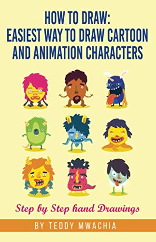 How to Draw: Easiest Way to Draw Cartoon and Animation Characters: Step by Step Hand Drawings Business, Finance & Career