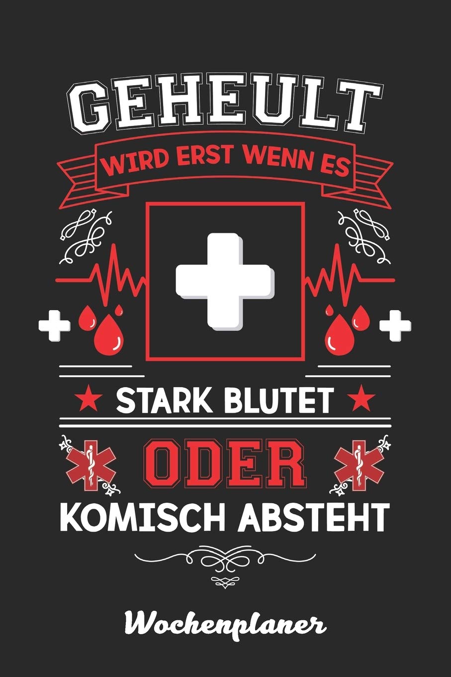 Notfallsanitäter Wochenplaner: Wochenplaner für Notfallsanitäter 52 Wochen perfekt als Notfallsanitäter Geschenk 6x9 DIN A5 Medicine