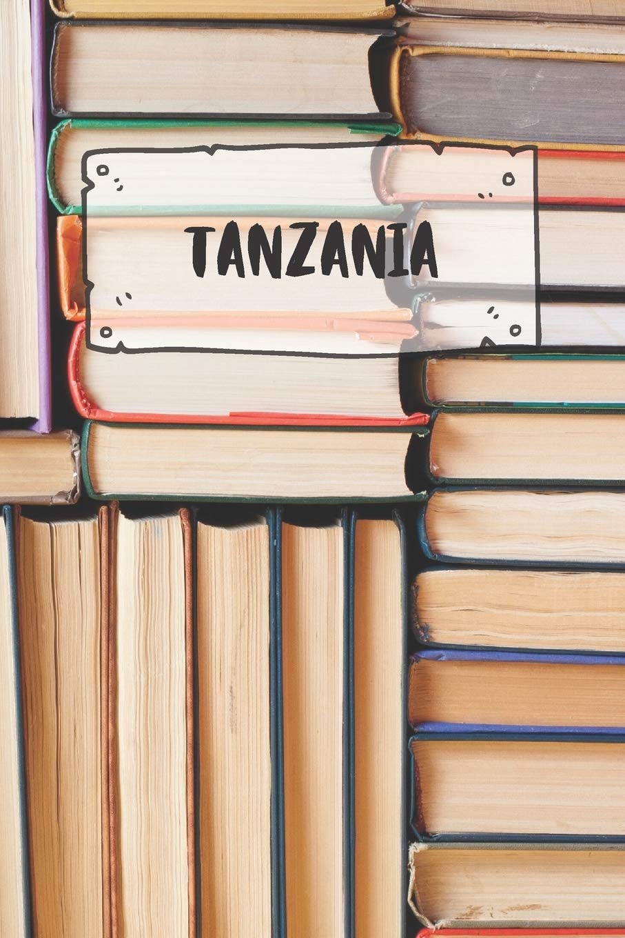 Tanzania: Ruled Travel Diary Notebook or Journey Journal - Lined Trip Pocketbook for Men and Women with Lines Books