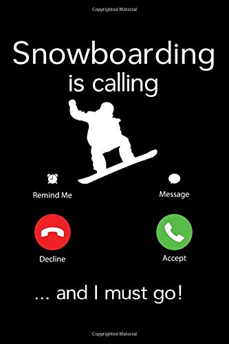 Snowboarding is calling and I must go Notebook: Snowboarder Snow Sport Bullet Journal with 100 Unruled Plain Blank Paper Pages in 6” x 9” Inch - Composition Book Diary Notepad Leisure & Fun