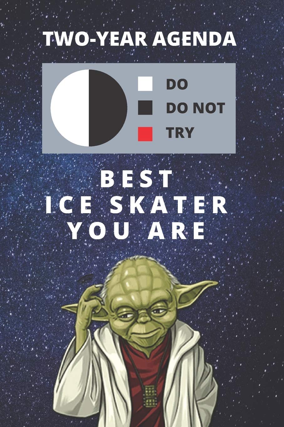 2020 & 2021 Two-Year Daily Planner For Best Ice Skater Gift | Funny Yoda Quote Appointment Book | Two Year Weekly Agenda Notebook: Star Wars Fan ... Plans | Personal Day Log For Figure Skater Business, Finance & Career