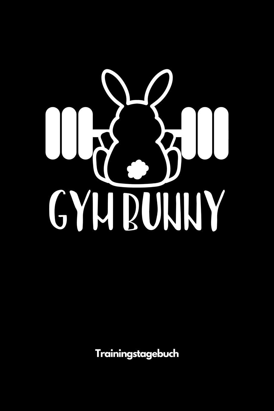 Gym Bunny - Trainingstagebuch: A5 Trainingstagebuch für Krafttraining | Fitness Studio | Bodybuilding | Cardio | Erfolgskontrolle | Trainingseinheiten ... Männer und Frauen als schönes Geschenk Leisure & Fun