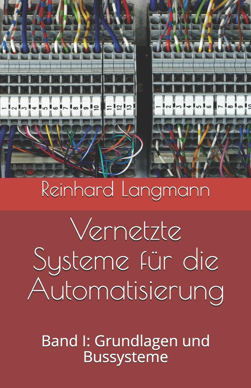 Vernetzte Systeme für die Automatisierung: Band I: Grundlagen und Bussysteme Business & Technology