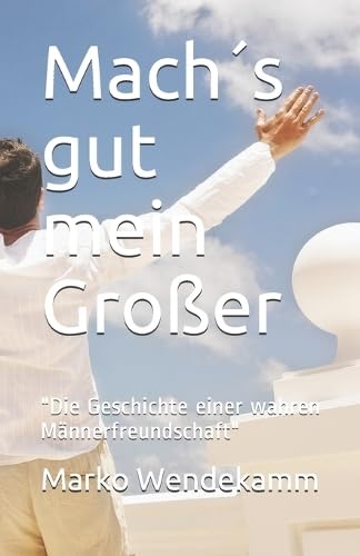 Mach´s gut mein Großer: "Die Geschichte einer echten Männerfreundschaft" (Auflage, Band 2) Contemporary literature