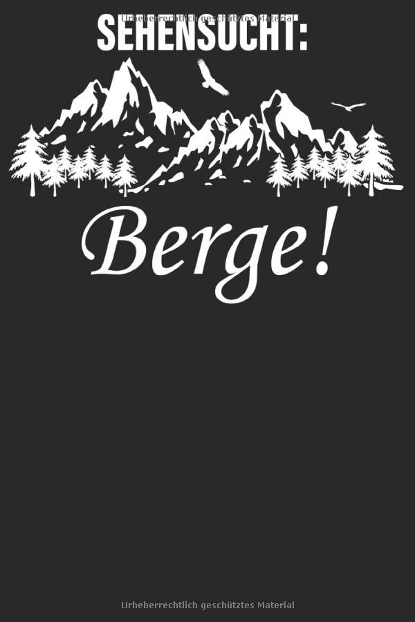 Sehensucht: Berge Notizbuch: DIN A5 Liniert 120 Seiten Bergliebe Wanderer Berge Gebirge Berg Wandern als Geschenkidee & Weihnachten Reise Journal ... Planer Tagebuch Notizheft Notizblock Essays & Short Stories