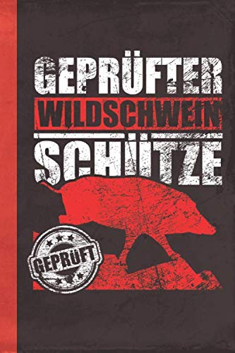 Geprüfter Wildschwein Schütze: Notizbuch A5 liniert (Schwarzwildjäger, Band 1) Leisure & Fun