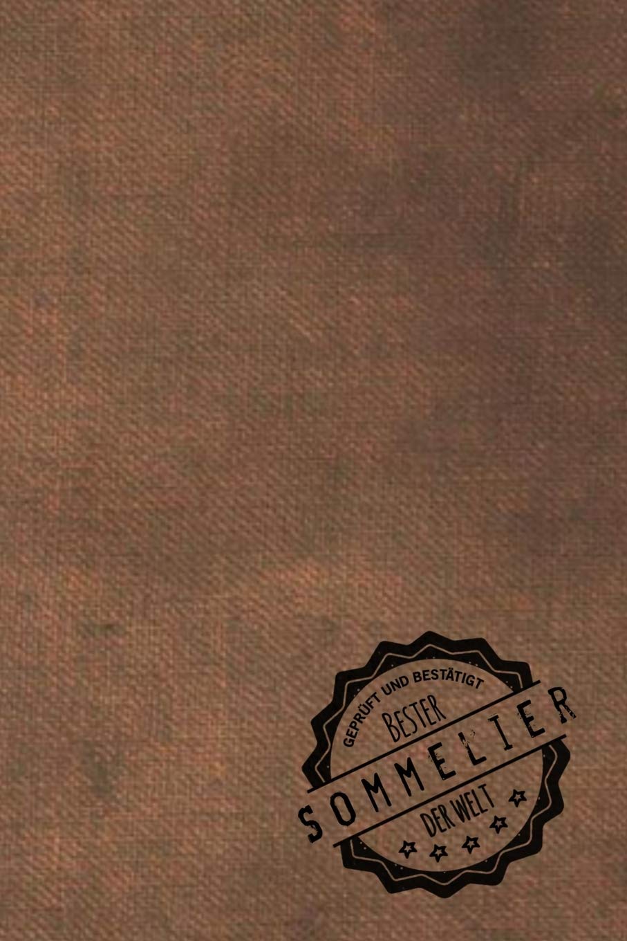 Geprüft und Bestätigt bester Sommelier der Welt: Notizbuch für den Mann, dessen Hobby Weinkunde ist | Geschenkidee | Geschenke | Geschenk Books
