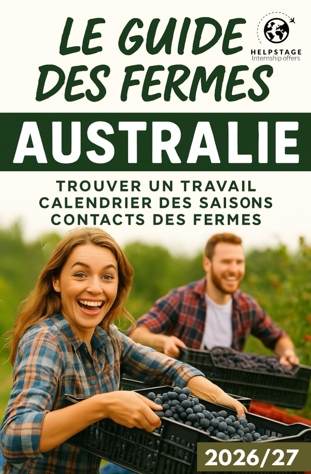 Le guide des fermes Australie: Trouver un travail, calendrier des saisons, contacts des fermes Travel