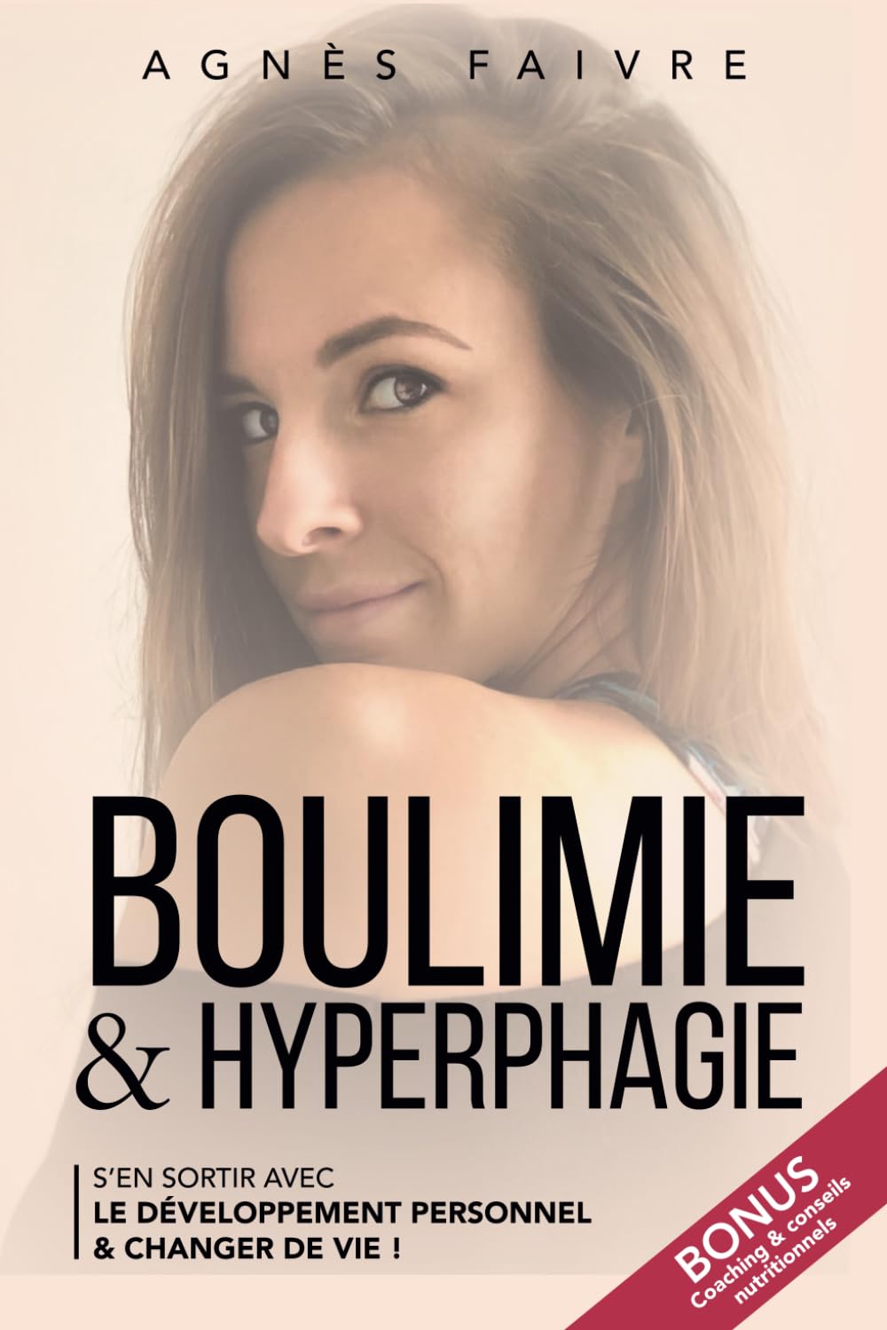 Boulimie & hyperphagie - S'en sortir avec le développement personnel: Bonus : Coaching & conseils alimentation Health, Nutrition & Fitness