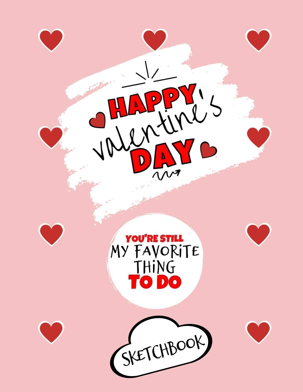 Happy Valentine's Day| You're Still My Favorite Thing To Do | Sketchbook | Cute Gift Ideas For Him or Her: Funny Gift For Boyfriend or Husband | ... | Anniversary | Reasons I Love You Gifts Partnership & Love