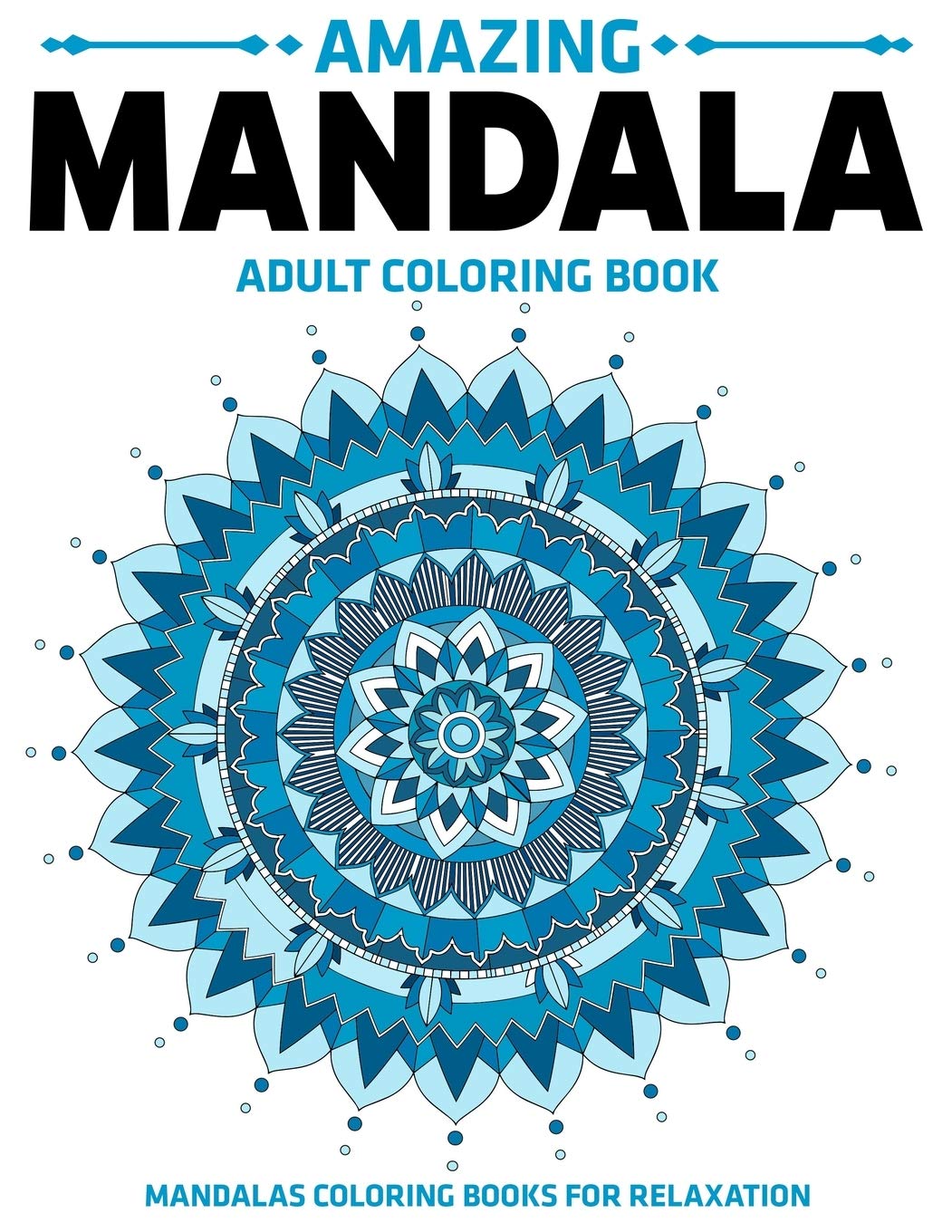 Amazing Mandala Adult Coloring Book : Mandalas Coloring Books For Relaxation: Stress Relieving Mandala Designs Tiptoi & Games
