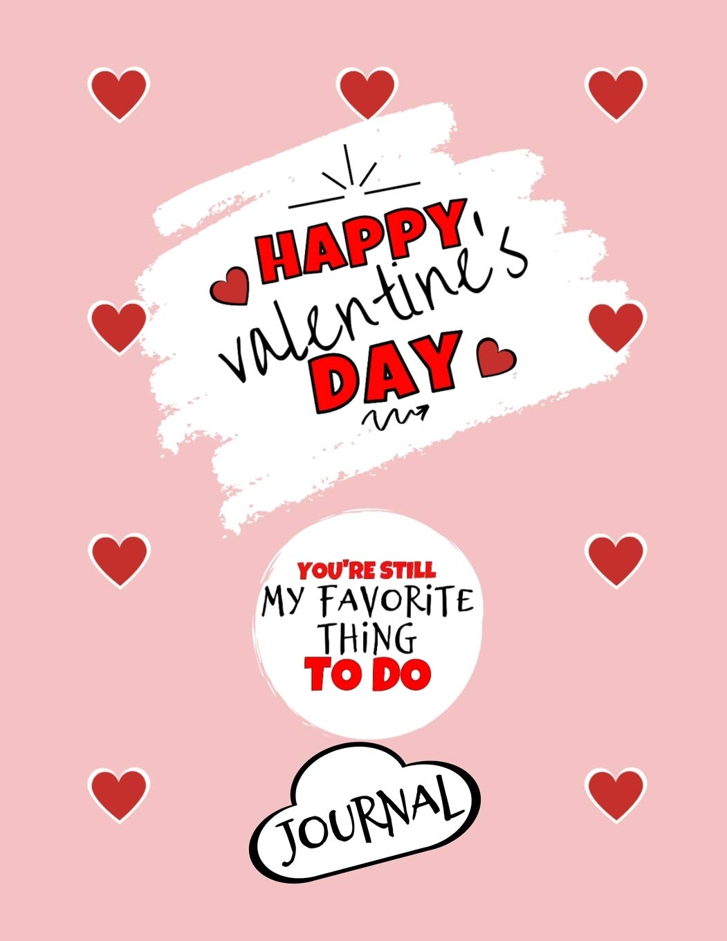 Happy Valentine's Day| You're Still My Favorite Thing To Do | Journal | Cute Gift Ideas For Him or Her: Funny Gift For Boyfriend or Husband | ... | Anniversary | Reasons I Love You Gifts Partnership & Love