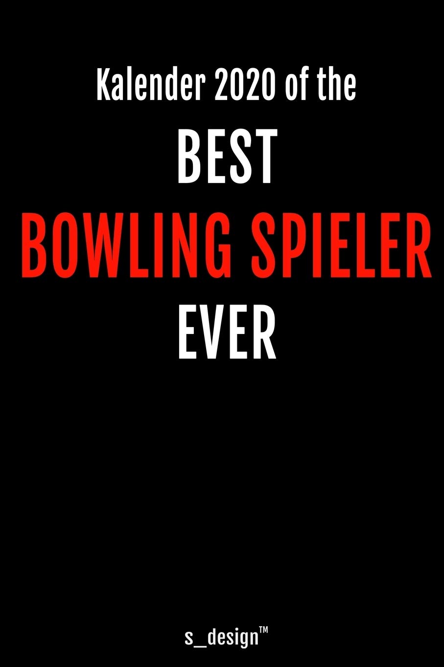 Kalender 2020 für Bowling Spieler: Wochenplaner / Tagebuch / Journal für das ganze Jahr: Platz für Notizen, Planung / Planungen / Planer, Erinnerungen und Sprüche Foreign Languages ​​& Dictionaries