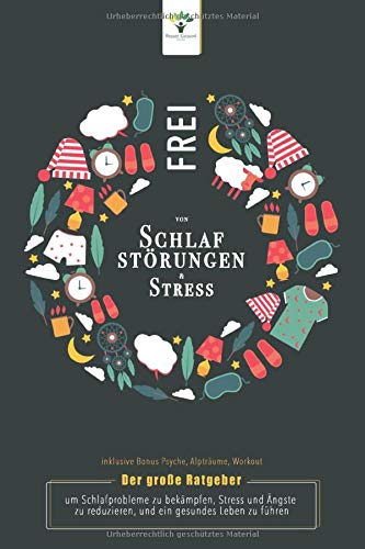 Frei von Schlafstörungen & Stress: Der große Ratgeber um Schlafprobleme zu bekämpfen, Stress und Ängste zu reduzieren und ein gesundes Leben zu führen (inkl. Bonus Psyche, Alpträume, Workout) Medicine