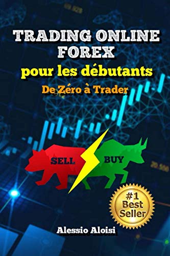 Trading: de Zéro à Trader - Trading Forex pour les débutants, guide complet en français: analyse technique, trading automatique, + Bonus: intraday strategy book