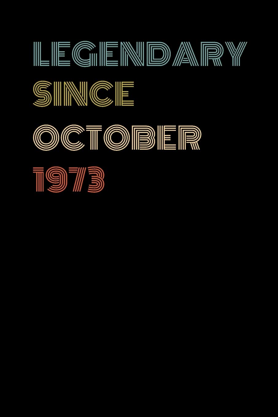 Legendary Since October 1973 - Birthday Gift For 46 Year Old Men and Women Born in 1973: Blank Lined Retro Journal Notebook, Diary, Vintage Planner Books