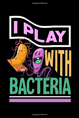 Biology Biochemistry Microbiology Notebook - Play with Bacteria: Science Bullet Journal with 100 College Ruled Lined Paper Pages in 6” x 9” Inch - Composition Book Diary Notepad Natural Sciences