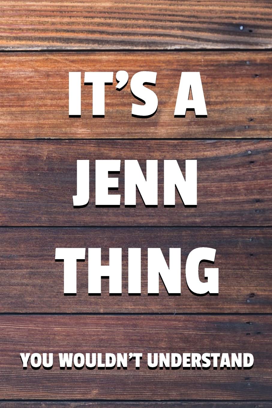 It's a Jenn Thing You Wouldn't Understand: 6x9" Lined Notebook/Journal Funny Gift Idea Essays & Short Stories