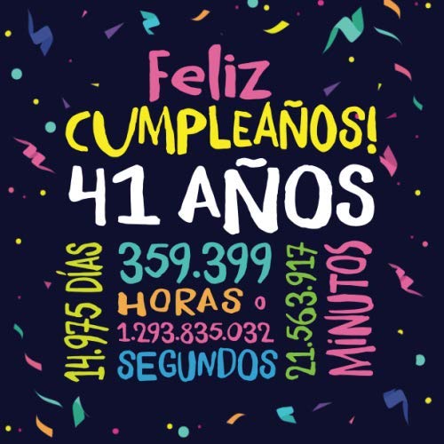 Feliz Cumpleaños - 41 Años: Un libro de visitas para fiesta de 41 cumpleaños – Decoración y regalos originales para hombres y mujeres - 41 años - ... para felicitaciones y fotos de los invitados Hobbies & Crafts