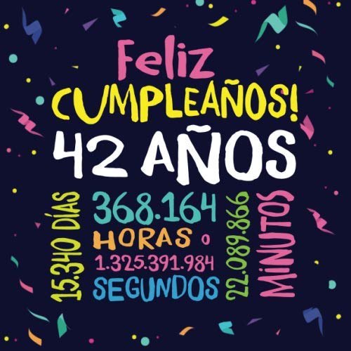 Feliz Cumpleaños - 42 Años: Un libro de visitas para fiesta de 42 cumpleaños – Decoración y regalos originales para hombres y mujeres - 42 años - ... para felicitaciones y fotos de los invitados Hobbies & Crafts
